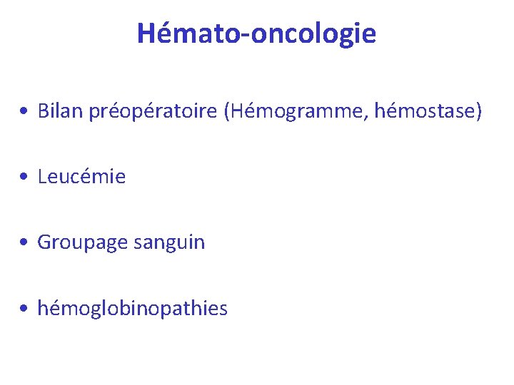 Hémato-oncologie • Bilan préopératoire (Hémogramme, hémostase) • Leucémie • Groupage sanguin • hémoglobinopathies 