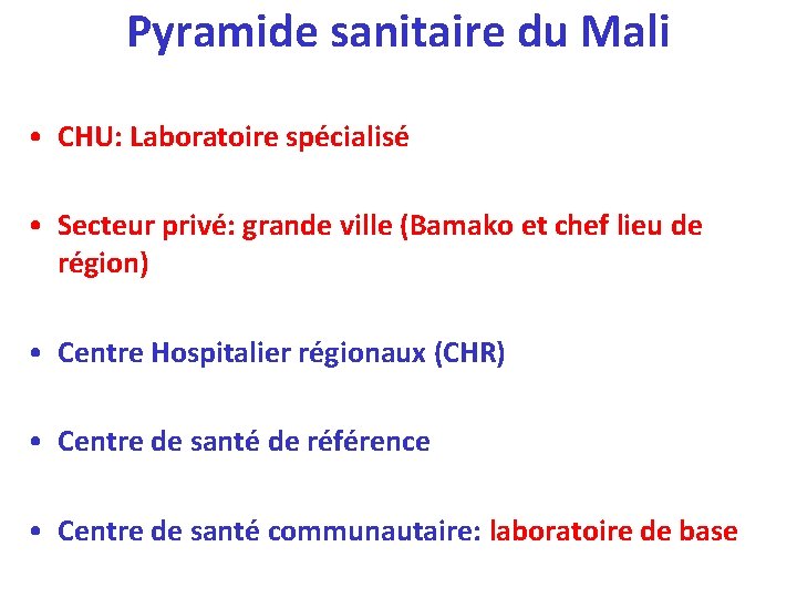 Pyramide sanitaire du Mali • CHU: Laboratoire spécialisé • Secteur privé: grande ville (Bamako