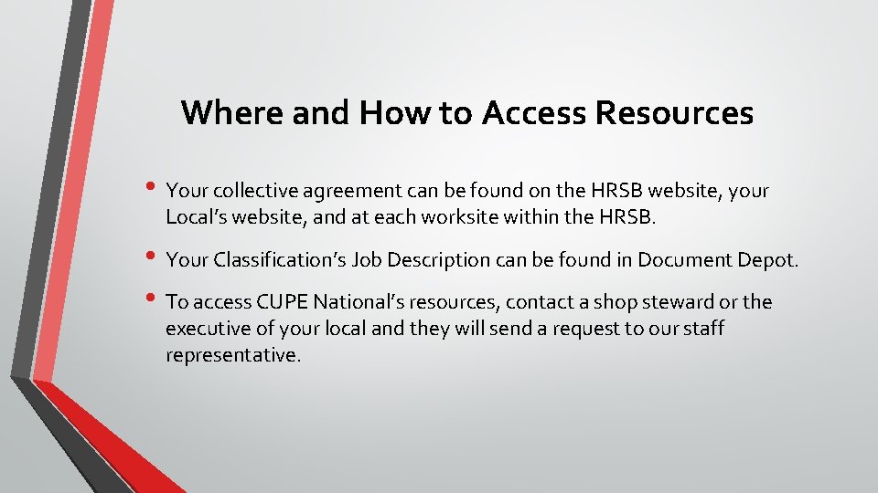 Where and How to Access Resources • Your collective agreement can be found on