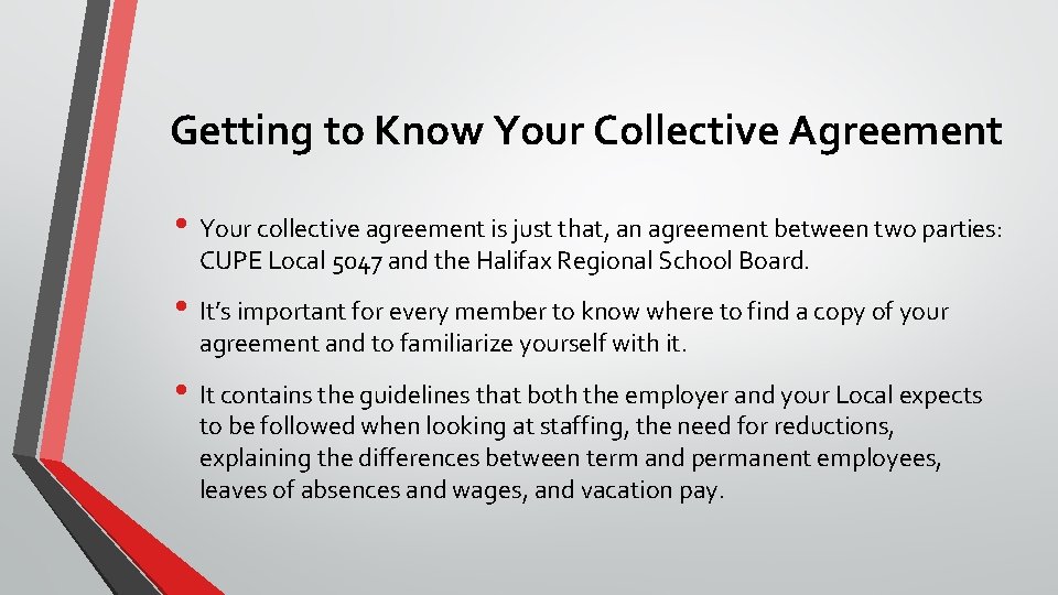 Getting to Know Your Collective Agreement • Your collective agreement is just that, an