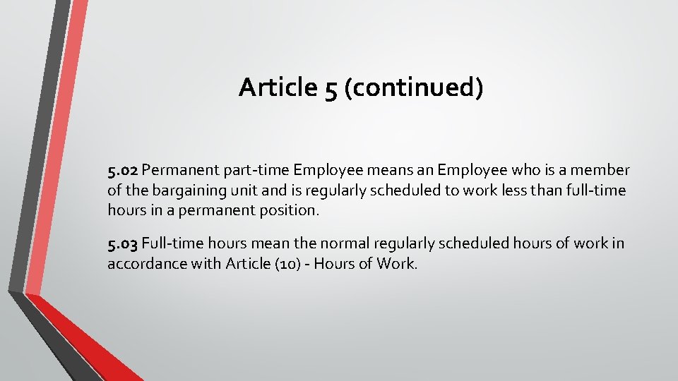 Article 5 (continued) 5. 02 Permanent part-time Employee means an Employee who is a