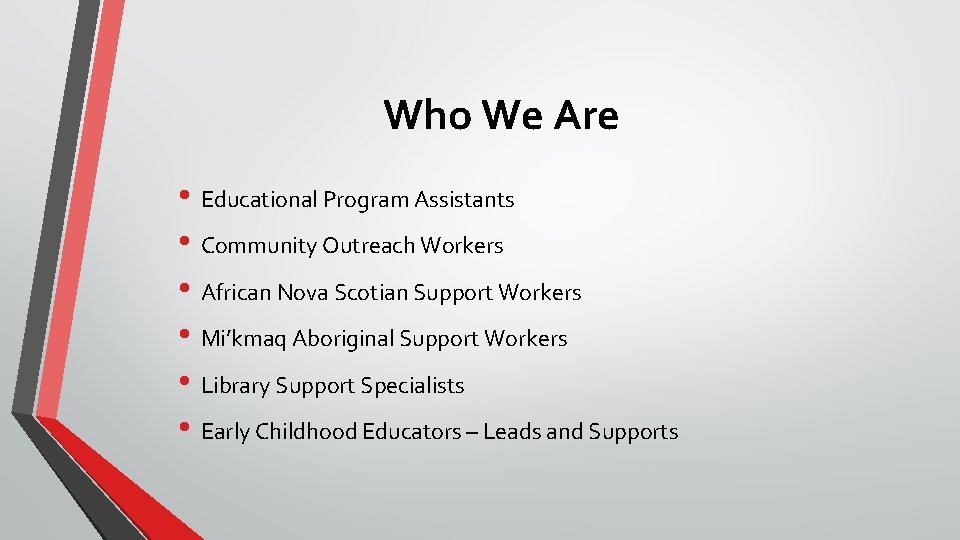 Who We Are • Educational Program Assistants • Community Outreach Workers • African Nova