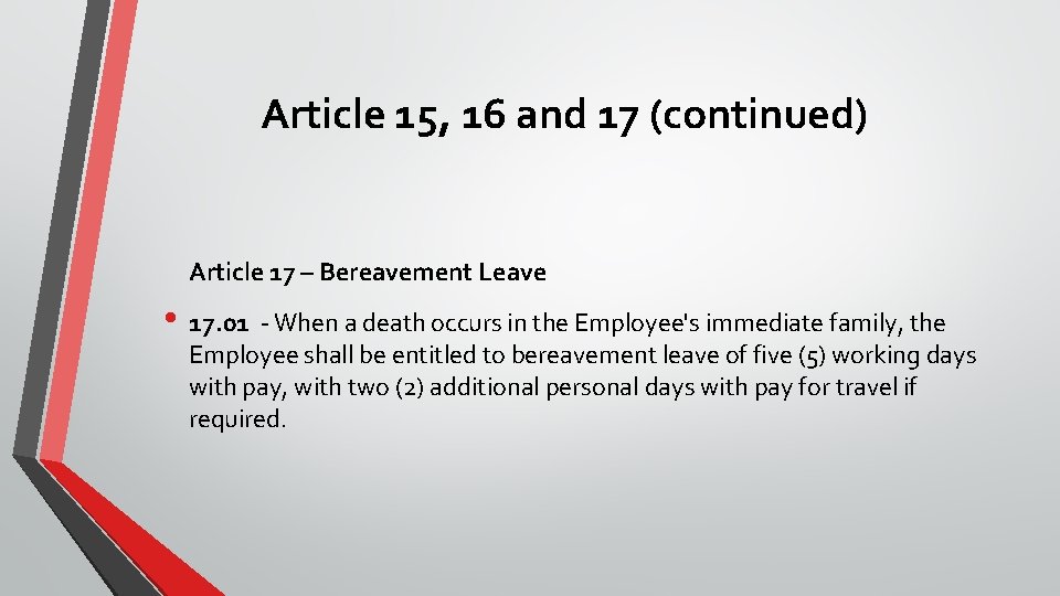 Article 15, 16 and 17 (continued) Article 17 – Bereavement Leave • 17. 01