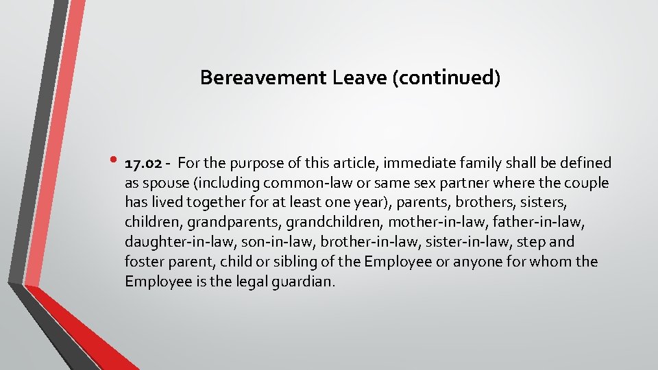 Bereavement Leave (continued) • 17. 02 - For the purpose of this article, immediate
