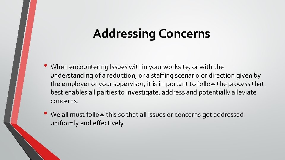 Addressing Concerns • When encountering Issues within your worksite, or with the understanding of