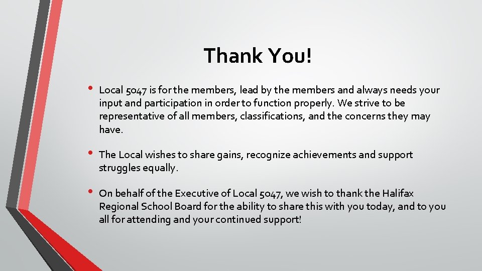 Thank You! • Local 5047 is for the members, lead by the members and