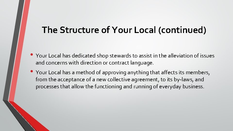 The Structure of Your Local (continued) • Your Local has dedicated shop stewards to