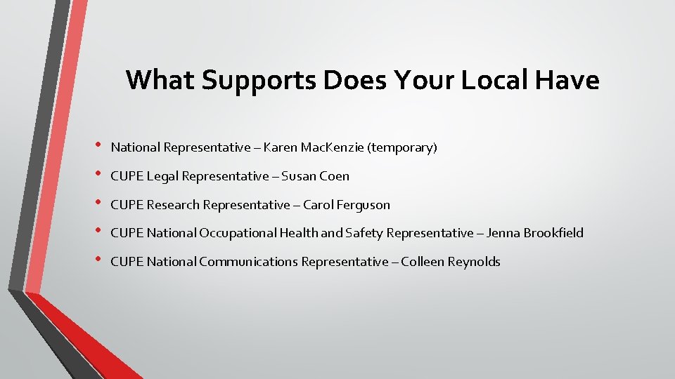 What Supports Does Your Local Have • • • National Representative – Karen Mac.