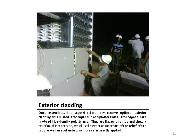 Exterior cladding Once assembled, the superstructure may receive optional exterior cladding of insulated "troncopanels”