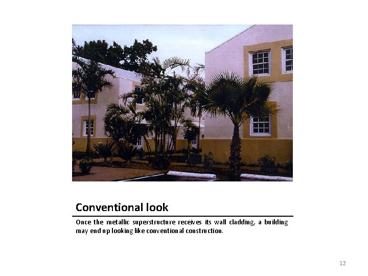 Conventional look Once the metallic superstructure receives its wall cladding, a building may end