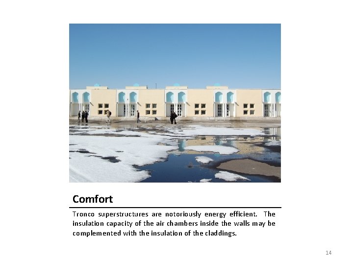 Comfort Tronco superstructures are notoriously energy efficient. The insulation capacity of the air chambers