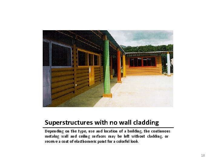 Superstructures with no wall cladding Depending on the type, use and location of a