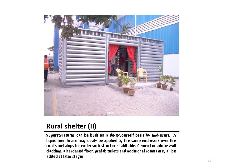 Rural shelter (II) Superstructures can be built on a do-it-yourself basis by end-users. A