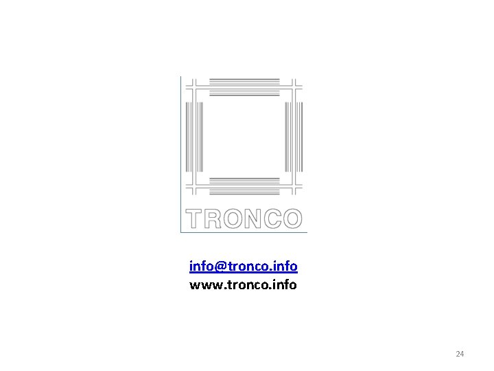 info@tronco. info www. tronco. info 24 