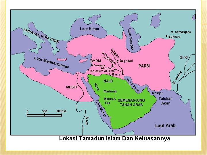 Lokasi Tamadun Islam Dan Keluasannya 