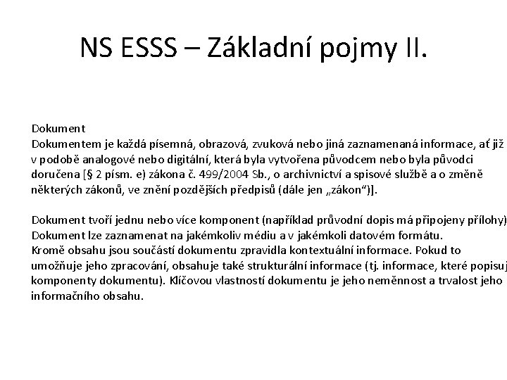 NS ESSS – Základní pojmy II. Dokumentem je každá písemná, obrazová, zvuková nebo jiná