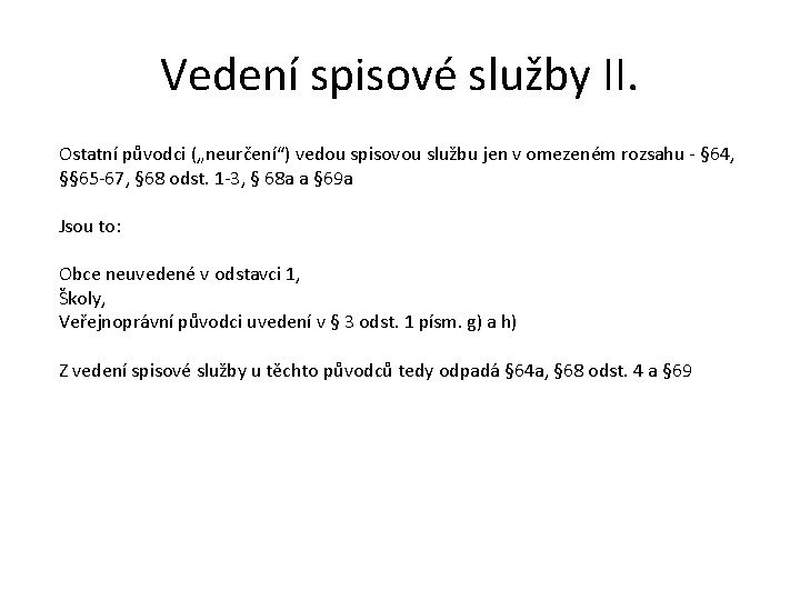 Vedení spisové služby II. Ostatní původci („neurčení“) vedou spisovou službu jen v omezeném rozsahu