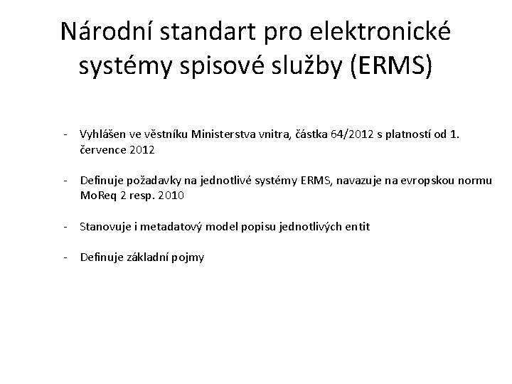 Národní standart pro elektronické systémy spisové služby (ERMS) - Vyhlášen ve věstníku Ministerstva vnitra,