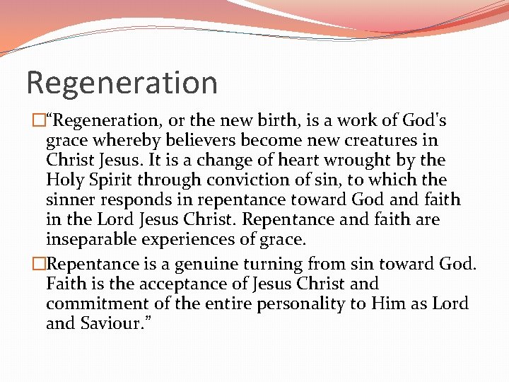 Regeneration �“Regeneration, or the new birth, is a work of God's grace whereby believers