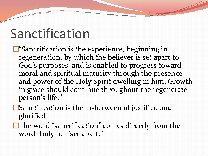 Sanctification �“Sanctification is the experience, beginning in regeneration, by which the believer is set