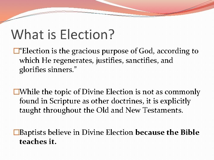 What is Election? �“Election is the gracious purpose of God, according to which He