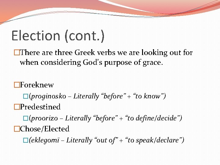 Election (cont. ) �There are three Greek verbs we are looking out for when