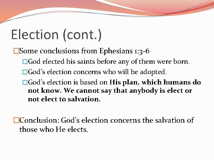 Election (cont. ) �Some conclusions from Ephesians 1: 3 -6 �God elected his saints