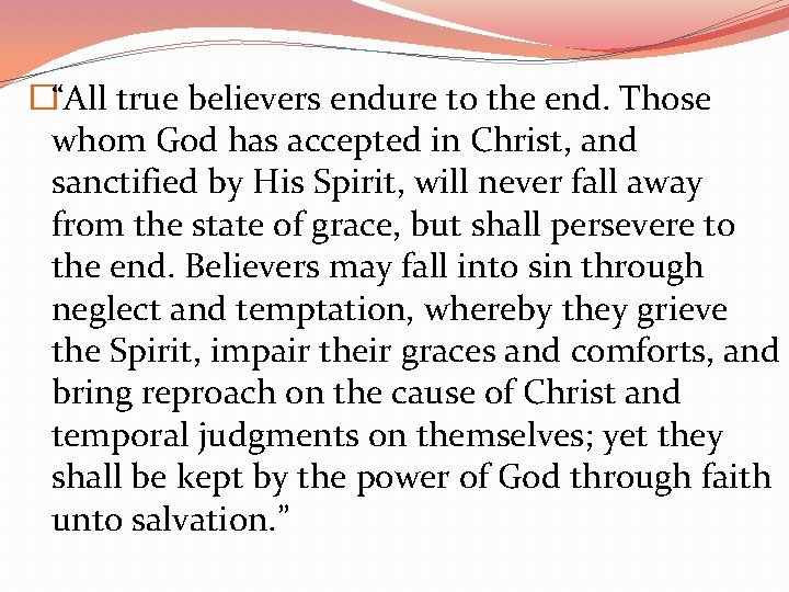 �“All true believers endure to the end. Those whom God has accepted in Christ,