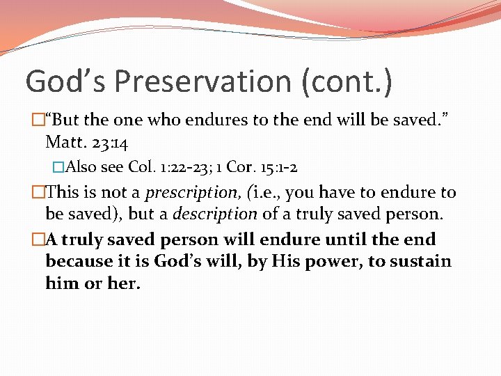 God’s Preservation (cont. ) �“But the one who endures to the end will be
