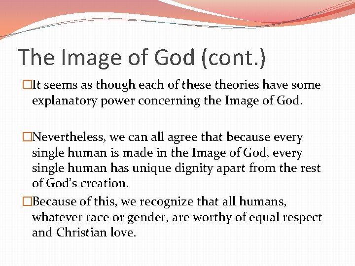 The Image of God (cont. ) �It seems as though each of these theories