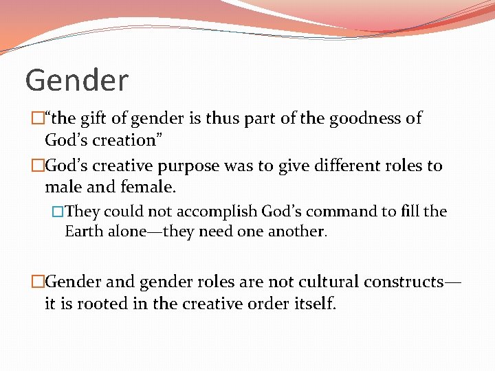 Gender �“the gift of gender is thus part of the goodness of God’s creation”