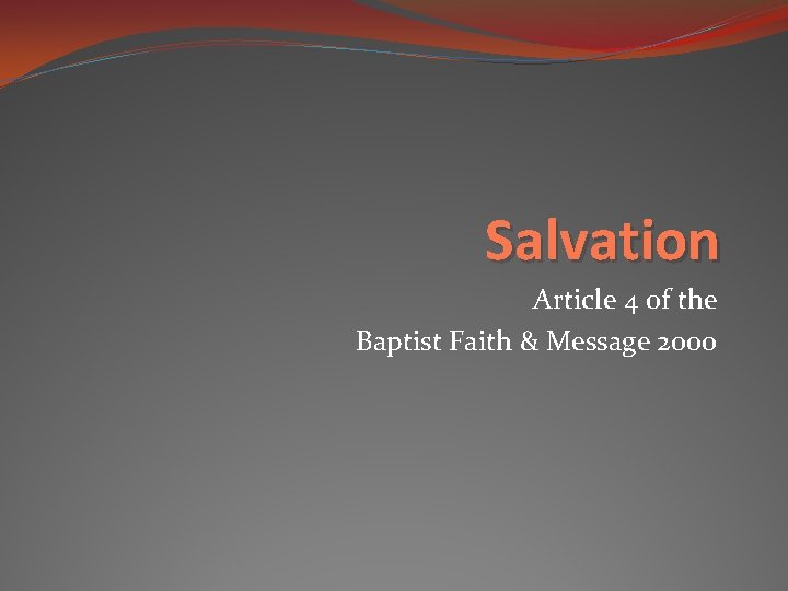 Salvation Article 4 of the Baptist Faith & Message 2000 