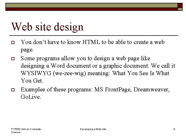 Web site design o o o You don’t have to know HTML to be
