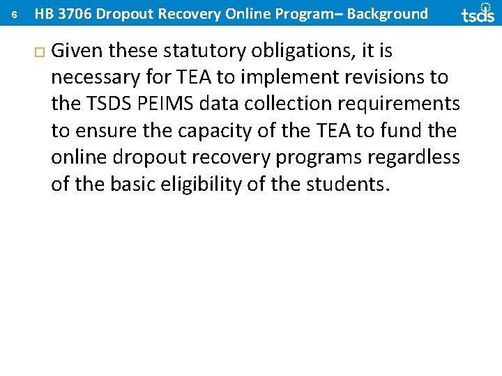 6 HB 3706 Dropout Recovery Online Program– Background Given these statutory obligations, it is