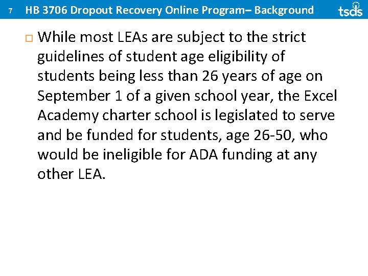 7 HB 3706 Dropout Recovery Online Program– Background While most LEAs are subject to