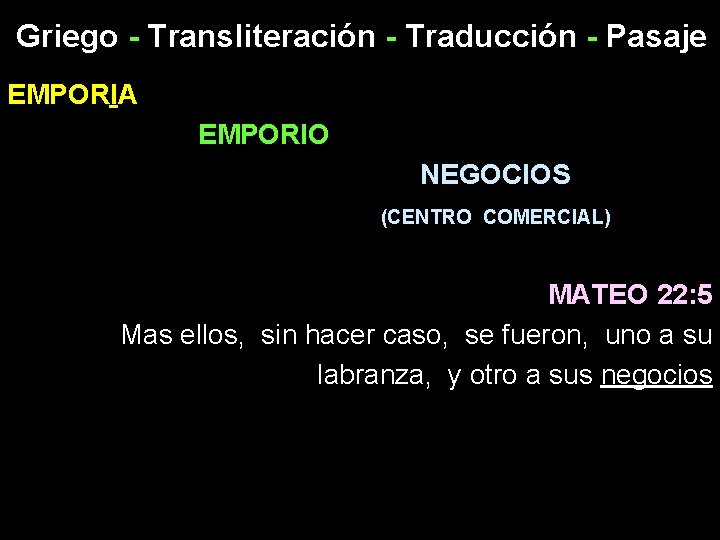 Griego - Transliteración - Traducción - Pasaje EMPORIA EMPORIO NEGOCIOS (CENTRO COMERCIAL) MATEO 22: