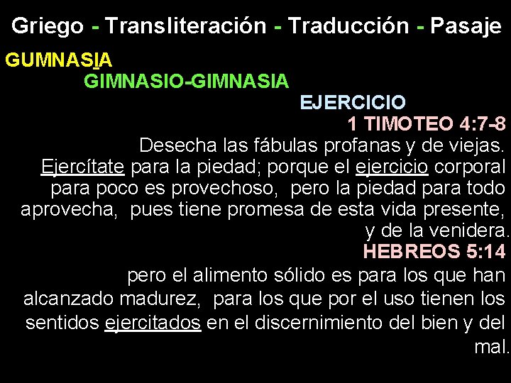 Griego - Transliteración - Traducción - Pasaje GUMNASIA GIMNASIO-GIMNASIA EJERCICIO 1 TIMOTEO 4: 7