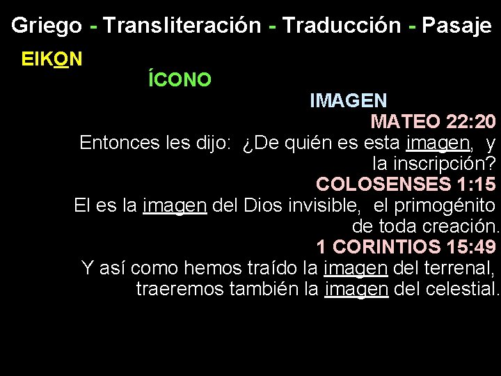 Griego - Transliteración - Traducción - Pasaje EIKON ÍCONO IMAGEN MATEO 22: 20 Entonces