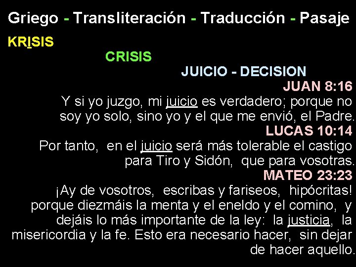 Griego - Transliteración - Traducción - Pasaje KRISIS CRISIS JUICIO - DECISION JUAN 8:
