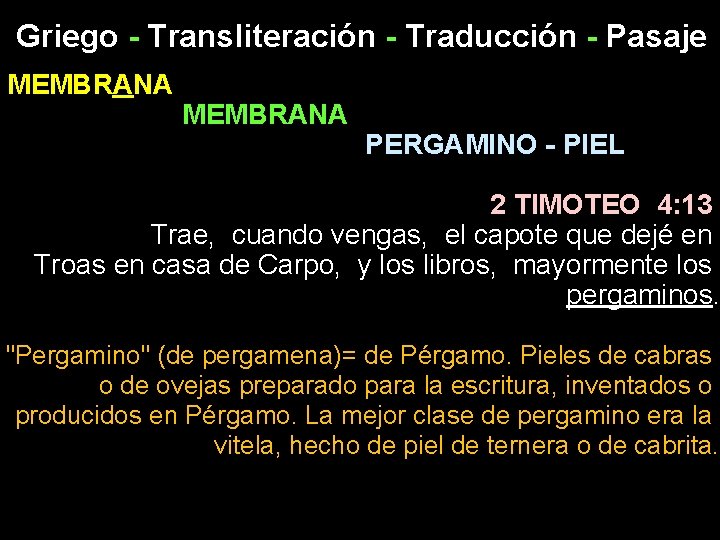 Griego - Transliteración - Traducción - Pasaje MEMBRANA PERGAMINO - PIEL 2 TIMOTEO 4: