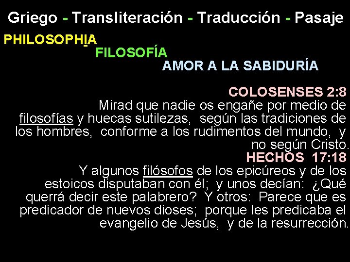 Griego - Transliteración - Traducción - Pasaje PHILOSOPHIA FILOSOFÍA AMOR A LA SABIDURÍA COLOSENSES