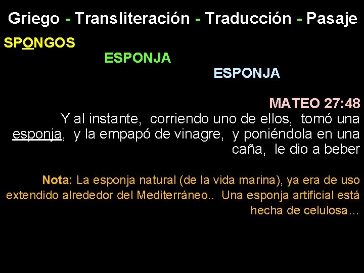 Griego - Transliteración - Traducción - Pasaje SPONGOS ESPONJA MATEO 27: 48 Y al