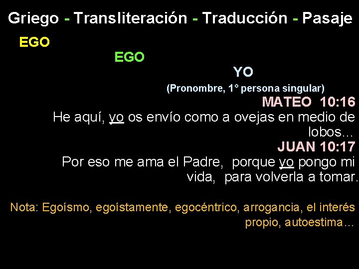 Griego - Transliteración - Traducción - Pasaje EGO YO (Pronombre, 1° persona singular) MATEO