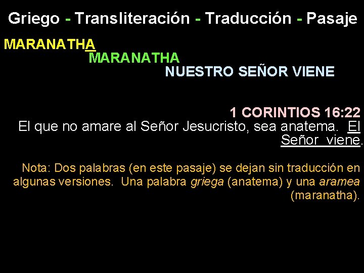 Griego - Transliteración - Traducción - Pasaje MARANATHA NUESTRO SEÑOR VIENE 1 CORINTIOS 16: