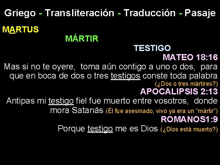 Griego - Transliteración - Traducción - Pasaje MARTUS MÁRTIR TESTIGO MATEO 18: 16 Mas