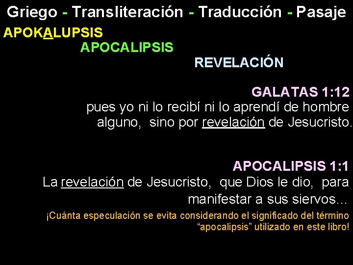Griego - Transliteración - Traducción - Pasaje APOKALUPSIS APOCALIPSIS REVELACIÓN GALATAS 1: 12 pues