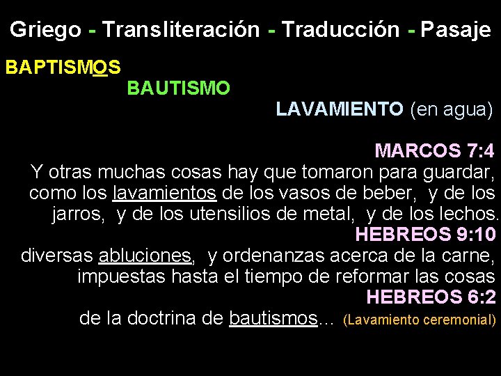 Griego - Transliteración - Traducción - Pasaje BAPTISMOS BAUTISMO LAVAMIENTO (en agua) MARCOS 7: