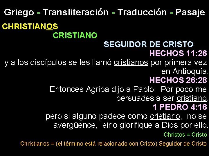 Griego - Transliteración - Traducción - Pasaje CHRISTIANOS CRISTIANO SEGUIDOR DE CRISTO HECHOS 11: