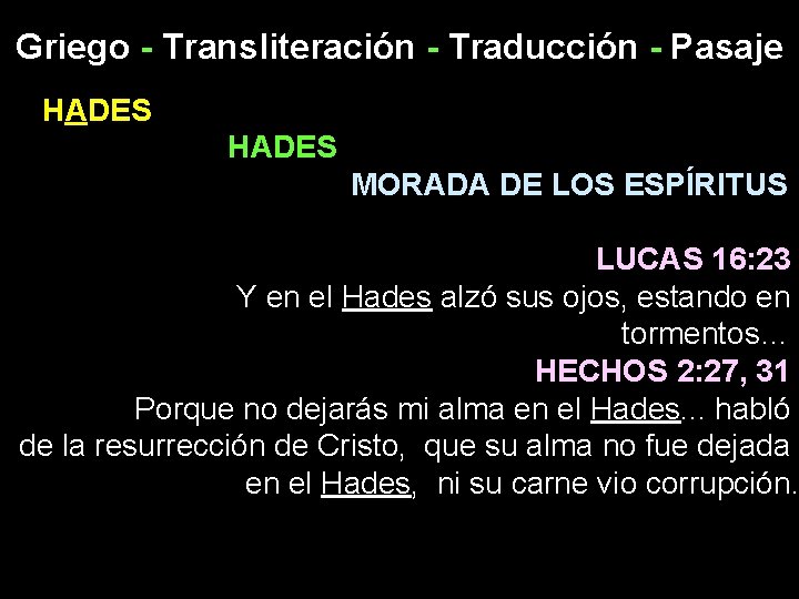 Griego - Transliteración - Traducción - Pasaje HADES MORADA DE LOS ESPÍRITUS LUCAS 16: