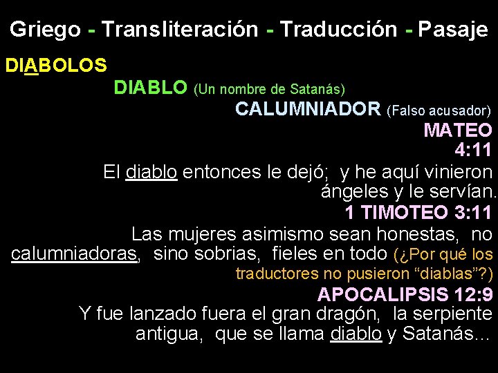 Griego - Transliteración - Traducción - Pasaje DIABOLOS DIABLO (Un nombre de Satanás) CALUMNIADOR